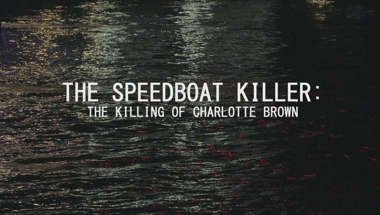 Speedboat Killer: The Killing of Charlotte Brown